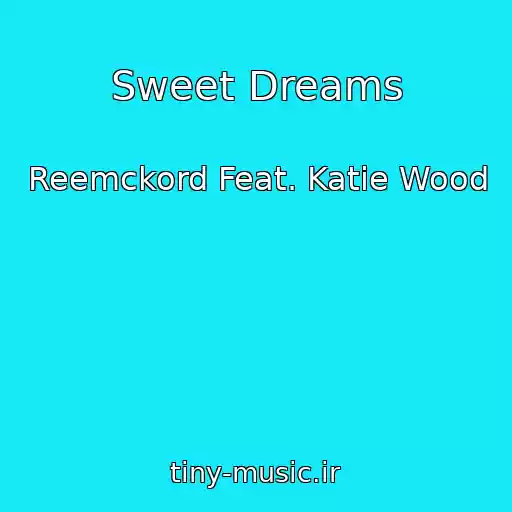 کاور آهنگ Sweet Dreams از Reemckord Feat. Katie Wood