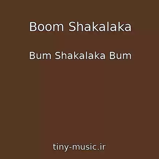کاور آهنگ Boom Shakalaka از Bum Shakalaka Bum