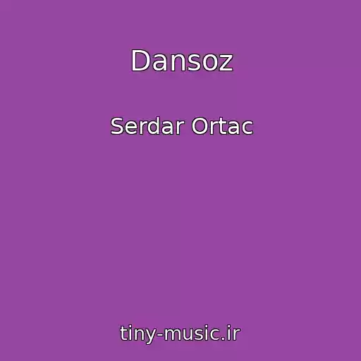 کاور آهنگ Dansoz از Serdar Ortac