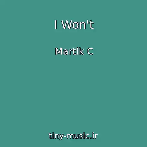 کاور آهنگ I Won't از Martik C