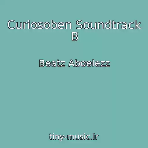 کاور آهنگ Curiosoben Soundtrack B از Beatz Aboelezz