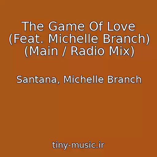 کاور آهنگ The Game Of Love (Feat. Michelle Branch) (Main / Radio Mix) از Santana, Michelle Branch