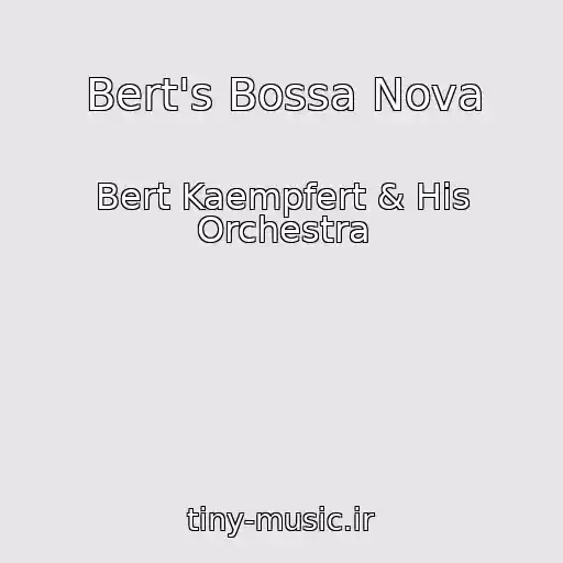 کاور آهنگ Bert's Bossa Nova از Bert Kaempfert & His Orchestra