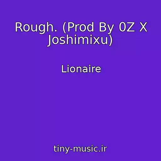 کاور آهنگ Rough. (Prod By 0Z X Joshimixu) از Lionaire