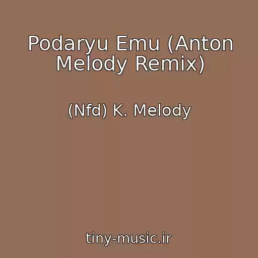 کاور آهنگ Podaryu Emu (Anton Melody Remix) از (Nfd️) K. Melody