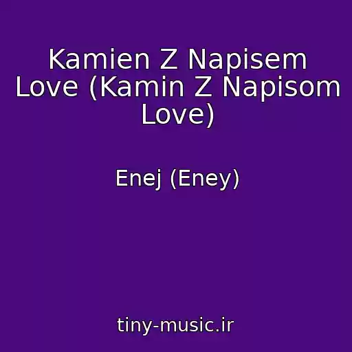 کاور آهنگ Kamien Z Napisem Love (Kamіn Z Napisom Love) از Enej (Eney)