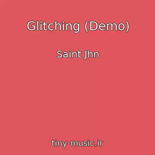 کاور آهنگ Glitching (Demo) از Saint Jhn