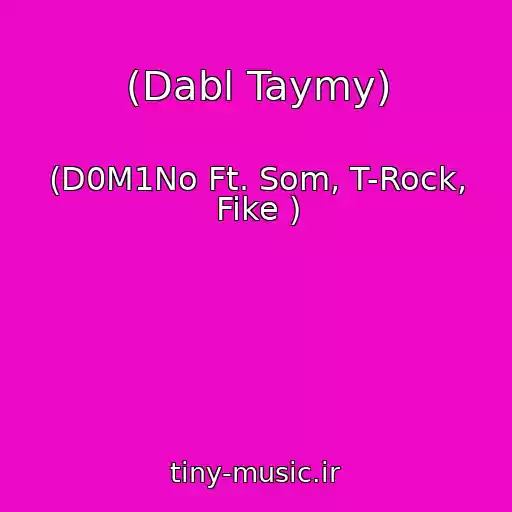 کاور آهنگ (Dabl Taymy) از (D0M1No Ft. Som, T-Rock, Fike )