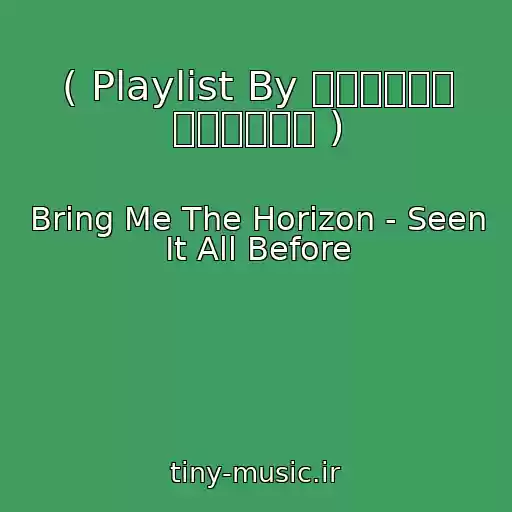 کاور آهنگ ( Playlist By アナスタシア トレチャコフ ) از Bring Me The Horizon - Seen It All Before
