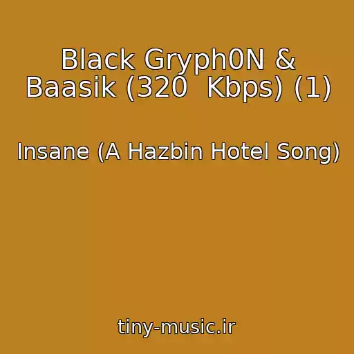 کاور آهنگ Black Gryph0N & Baasik (320  Kbps) (1) از Insane (A Hazbin Hotel Song)