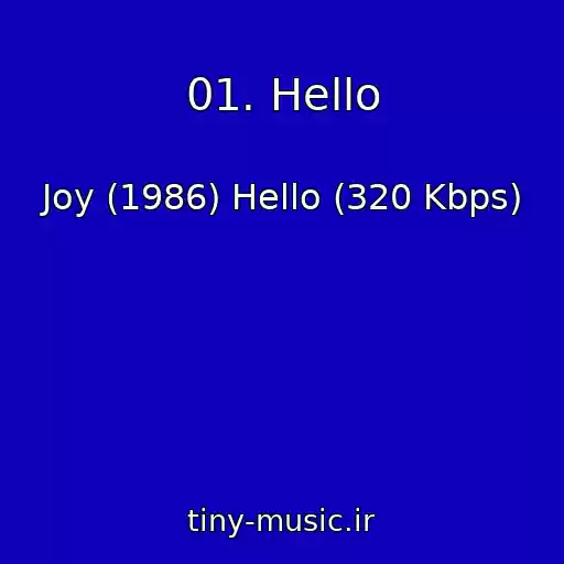 کاور آهنگ 01. Hello از Joy (1986) Hello (320 Kbps)