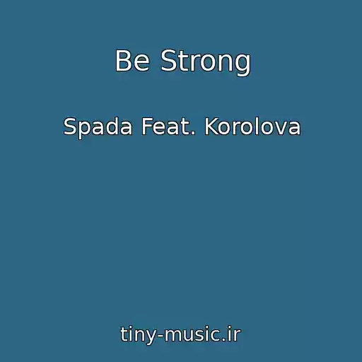 کاور آهنگ Be Strong از Spada Feat. Korolova