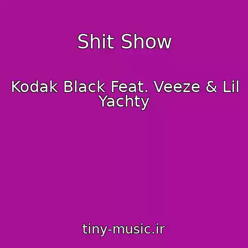 کاور آهنگ Shit Show از Kodak Black Feat. Veeze & Lil Yachty