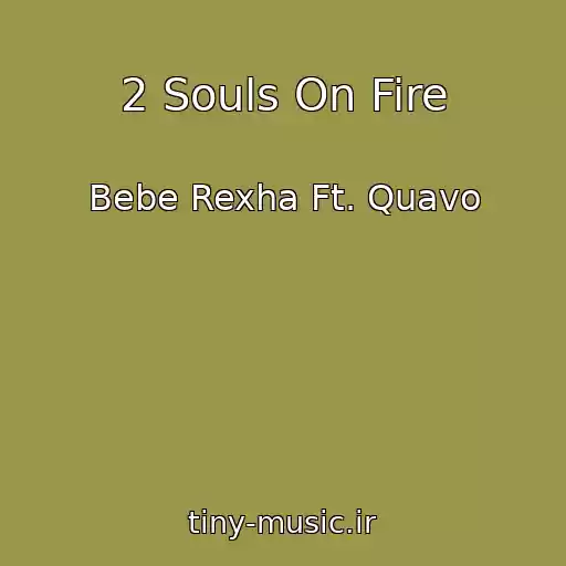 کاور آهنگ 2 Souls On Fire از Bebe Rexha Ft. Quavo