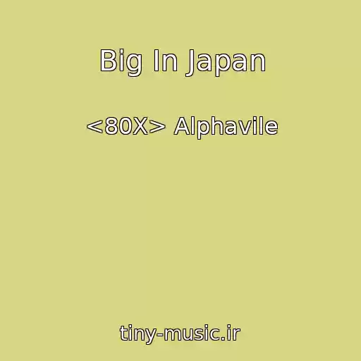 کاور آهنگ Big In Japan از <80X> Alphavile