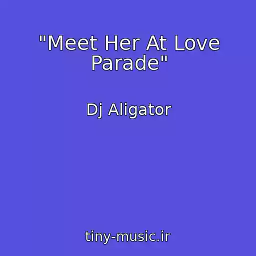 کاور آهنگ "Meet Her At Love Parade" از Dj Aligator