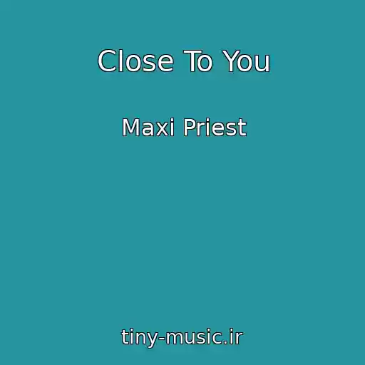 کاور آهنگ Close To You از Maxi Priest
