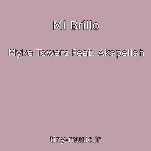 کاور آهنگ Mi Brillo از Myke Towers Feat. Akapellah