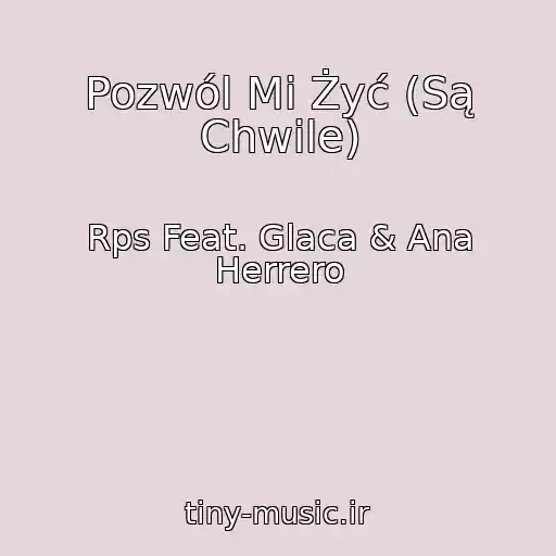 کاور آهنگ Pozwól Mi Żyć (Są Chwile) از Rps Feat. Glaca & Ana Herrero