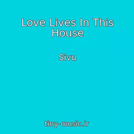 کاور آهنگ Love Lives In This House از Sivu