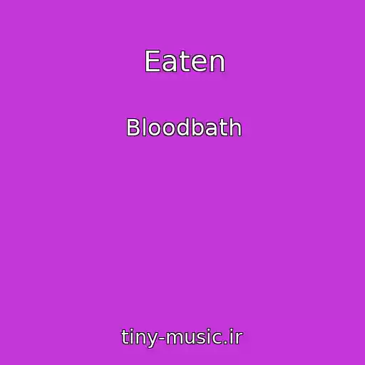 کاور آهنگ Eaten از Bloodbath