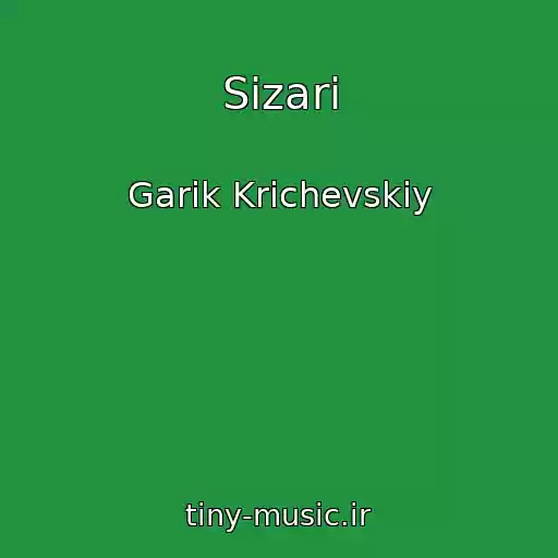 کاور آهنگ Sizari از Garik Krichevskiy