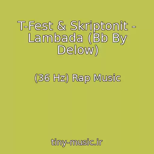 کاور آهنگ T-Fest & Skriptonit - Lambada (Bb By Delow) از (36 Hz) Rap Music