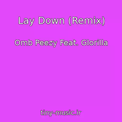 کاور آهنگ Lay Down (Remix) از Omb Peezy Feat. Glorilla
