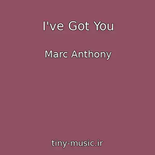 کاور آهنگ I've Got You از Marc Anthony