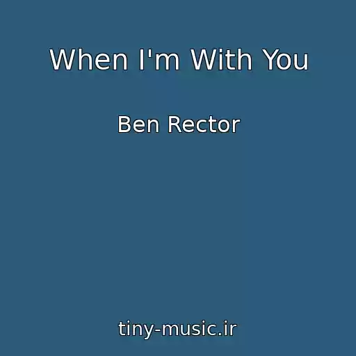 کاور آهنگ When I'm With You از Ben Rector