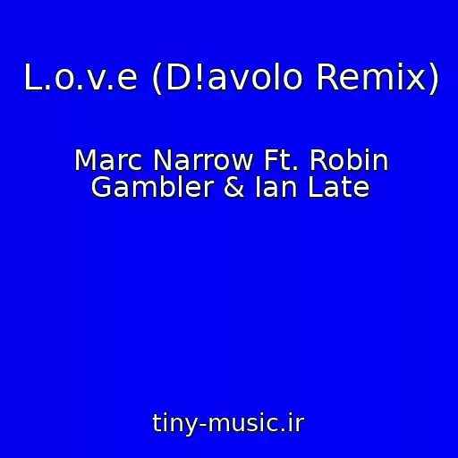 کاور آهنگ L.o.v.e (D!avolo Remix) از Marc Narrow Ft. Robin Gambler & Ian Late