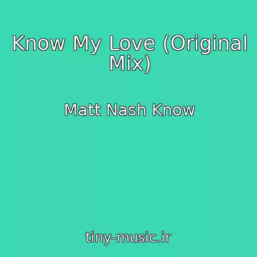 کاور آهنگ Know My Love (Original Mix) از Matt Nash Know