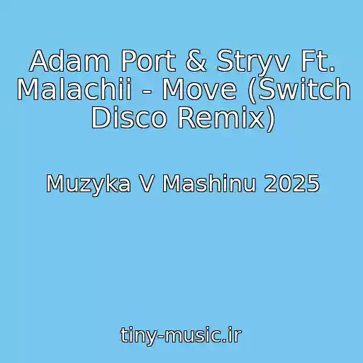 کاور آهنگ Adam Port & Stryv Ft. Malachii - Move (Switch Disco Remix) از Muzyka V Mashinu 2025