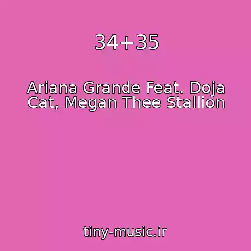 کاور آهنگ 34+35 از Ariana Grande Feat. Doja Cat, Megan Thee Stallion
