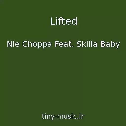 کاور آهنگ Lifted از Nle Choppa Feat. Skilla Baby