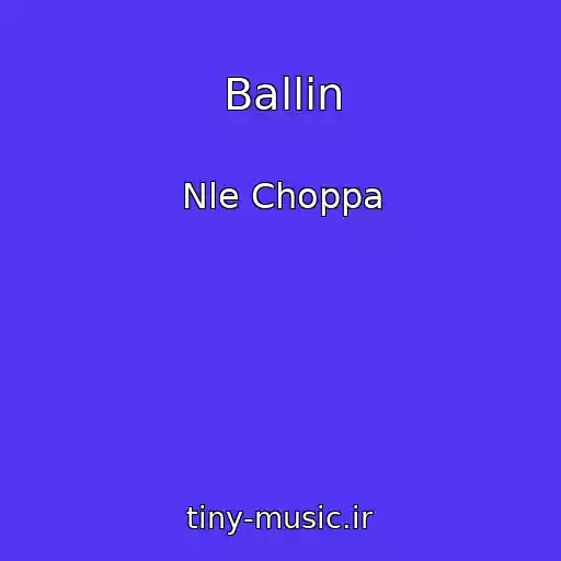کاور آهنگ Ballin از Nle Choppa