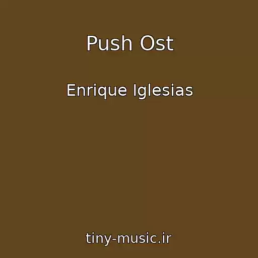 کاور آهنگ Push Ost از Enrique Iglesias
