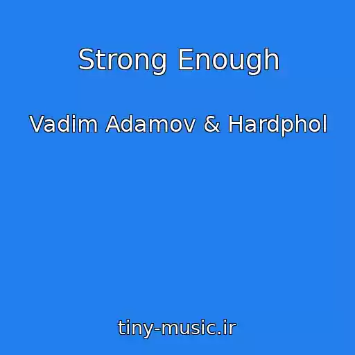 کاور آهنگ Strong Enough از Vadim Adamov & Hardphol