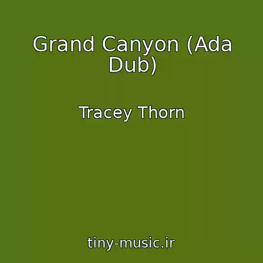 کاور آهنگ Grand Canyon (Ada Dub) از Tracey Thorn