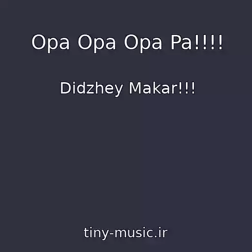 کاور آهنگ Opa Opa Opa Pa!!!! از Didzhey Makar!!!