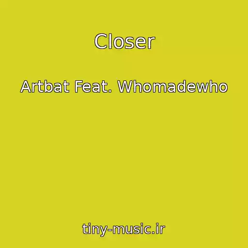 کاور آهنگ Closer از Artbat Feat. Whomadewho