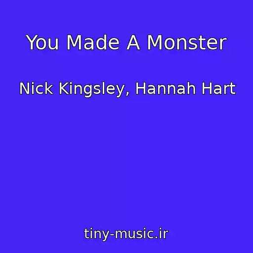 کاور آهنگ You Made A Monster از Nick Kingsley, Hannah Hart