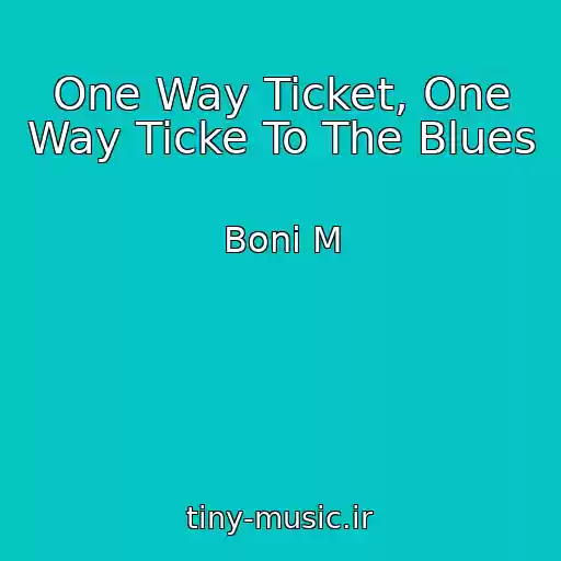 کاور آهنگ One Way Ticket, One Way Ticke To The Blues از Boni M