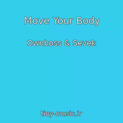 کاور آهنگ Move Your Body از Ownboss & Sevek