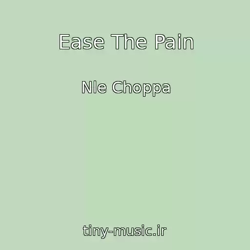 کاور آهنگ Ease The Pain از Nle Choppa