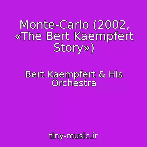 کاور آهنگ Monte-Carlo (2002, «The Bert Kaempfert Story») از Bert Kaempfert & His Orchestra