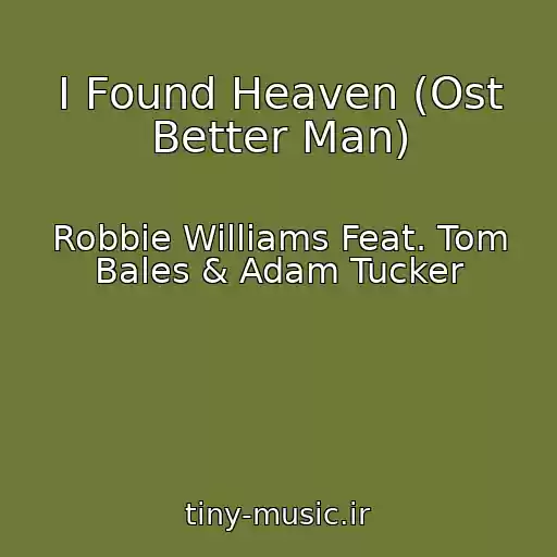 کاور آهنگ I Found Heaven (Ost Better Man) از Robbie Williams Feat. Tom Bales & Adam Tucker