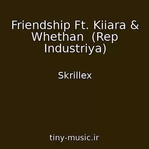 کاور آهنگ Friendship Ft. Kiiara & Whethan  (Rep Industriya) از Skrillex