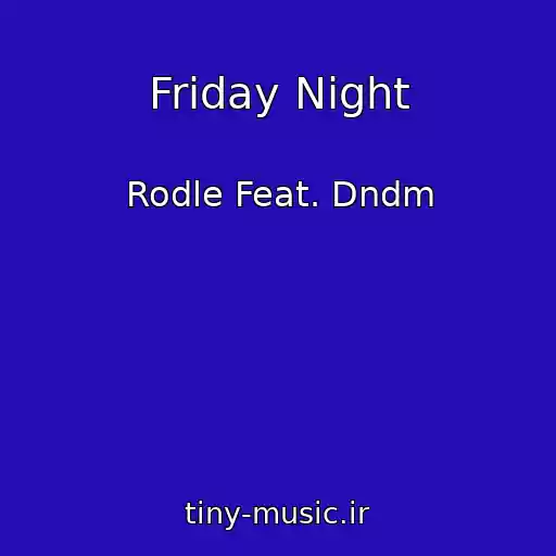 کاور آهنگ Friday Night از Rodle Feat. Dndm