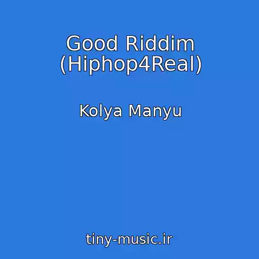 کاور آهنگ Good Riddim (Hiphop4Real) از Kolya Manyu